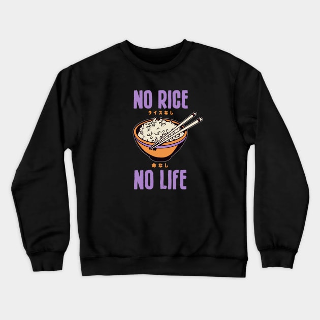 No Rice No Life Asian Food Lover, Japanese Cuisine, Black Crewneck Sweatshirt by Issho Ni